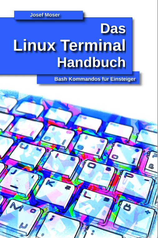 Josef Moser - Das Linux Terminal Handbuch